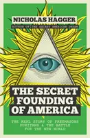 Fondarea secretă a Americii: Adevărata poveste a francmasonilor, puritanilor și a bătăliei pentru Lumea Nouă (The Real Story of Freemasons, Puritans, and the Battle for the New World) - The Secret Founding of America: The Real Story of Freemasons, Puritans, and the Battle for the New World