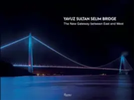 Podul Yavuz Sultan Selim - Noua poartă între Est și Vest - Yavuz Sultan Selim Bridge - The New Gateway Between East and West