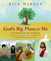 Planurile mari ale lui Dumnezeu pentru mine Storybook Bible: Bazată pe bestsellerul New York Times Viața condusă de un scop - God's Big Plans for Me Storybook Bible: Based on the New York Times Bestseller the Purpose Driven Life