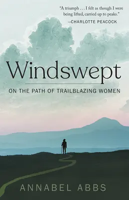 Windswept: Mergând pe căile femeilor care au deschis drumuri - Windswept: Walking the Paths of Trailblazing Women