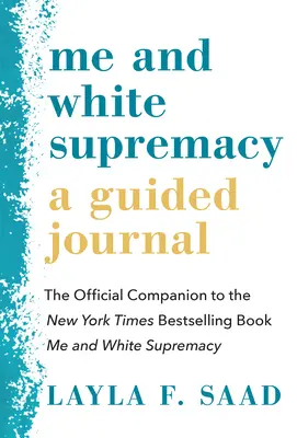 Eu și supremația albă: Un jurnal ghidat: Însoțitorul oficial al cărții New York Times Bestselling Me and White Supremacy - Me and White Supremacy: A Guided Journal: The Official Companion to the New York Times Bestselling Book Me and White Supremacy