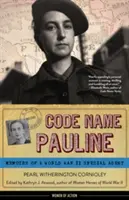 Nume de cod Pauline: Memoriile unui agent special din al Doilea Război Mondial - Code Name Pauline: Memoirs of a World War II Special Agent