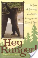 Hey Ranger!: Povești adevărate de umor și aventuri nefericite din parcurile naționale ale Americii - Hey Ranger!: True Tales of Humor & Misadventure from America's National Parks