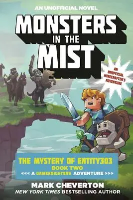 Monsters in the Mist: Misterul Entității303 Cartea a doua: O aventură Gameknight999: O aventură neoficială a Minecrafterilor - Monsters in the Mist: The Mystery of Entity303 Book Two: A Gameknight999 Adventure: An Unofficial Minecrafter's Adventure