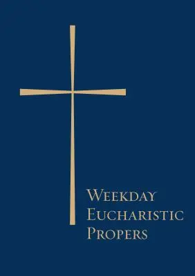 Proverbe euharistice pentru zilele săptămânii - Weekday Eucharistic Propers