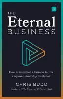 The Eternal Business: Cum să transformați o afacere pentru revoluția proprietății angajaților - The Eternal Business: How to Transition a Business for the Employee Ownership Revolution