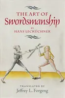Arta mânuirii sabiei de Hans Leckchner - The Art of Swordsmanship by Hans Leckchner
