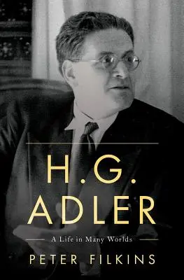 H. G. Adler: O viață în mai multe lumi - H. G. Adler: A Life in Many Worlds