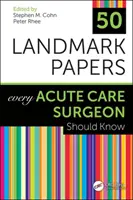 50 de lucrări de referință pe care orice chirurg de terapie intensivă ar trebui să le cunoască - 50 Landmark Papers Every Acute Care Surgeon Should Know