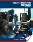 Tehnologia prelucrării de precizie (Hoffman Peter (Berks Career and Technology Center West Leesport Pennsylvania)) - Precision Machining Technology (Hoffman Peter (Berks Career and Technology Center West Leesport Pennsylvania))