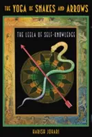 Yoga șerpilor și săgeților: Leela cunoașterii de sine [Cu tablă de joc pliabilă] - The Yoga of Snakes and Arrows: The Leela of Self-Knowledge [With Fold Out Gameboard]