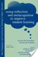 Utilizarea reflecției și metacogniției pentru îmbunătățirea învățării elevilor: În toate disciplinele, în toată Academia - Using Reflection and Metacognition to Improve Student Learning: Across the Disciplines, Across the Academy
