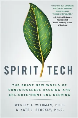 Spirit Tech: Lumea nouă și curajoasă a hacking-ului conștiinței și a ingineriei iluminării - Spirit Tech: The Brave New World of Consciousness Hacking and Enlightenment Engineering