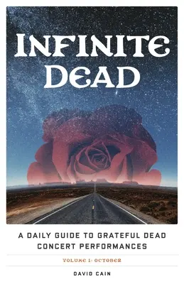 Infinite Dead: Un ghid zilnic al concertelor Grateful Dead Volume 1: Octombrie - Infinite Dead: A Daily Guide to Grateful Dead Concert Performances Volume 1: October