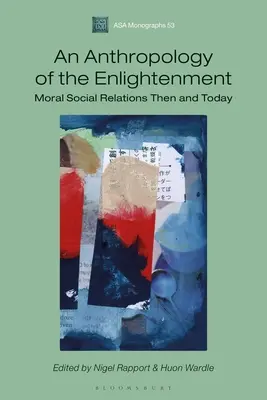 An Anthropology of the Enlightenment: Relații sociale morale atunci și astăzi - An Anthropology of the Enlightenment: Moral Social Relations Then and Today