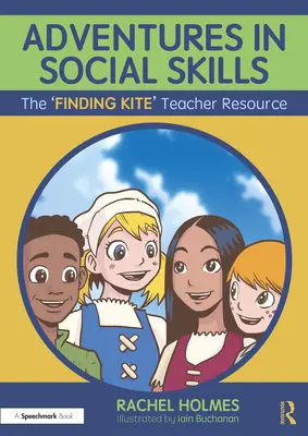Aventuri în abilități sociale: Resursa pentru profesori „Finding Kite - Adventures in Social Skills: The 'Finding Kite' Teacher Resource