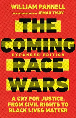 Războaiele rasiale viitoare: Un strigăt pentru dreptate, de la drepturile civile la Black Lives Matter - The Coming Race Wars: A Cry for Justice, from Civil Rights to Black Lives Matter