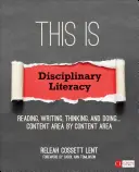 Aceasta este alfabetizarea disciplinară: Citire, scriere, gândire și realizare . . . Domeniu de conținut după domeniu de conținut - This Is Disciplinary Literacy: Reading, Writing, Thinking, and Doing . . . Content Area by Content Area