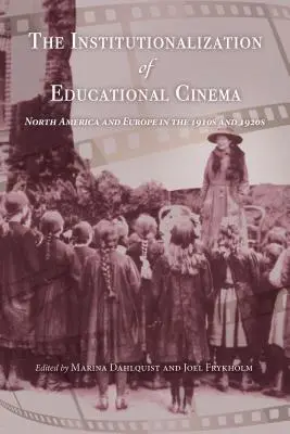Instituționalizarea cinematografiei educaționale: America de Nord și Europa în anii 1910 și 1920 - The Institutionalization of Educational Cinema: North America and Europe in the 1910s and 1920s