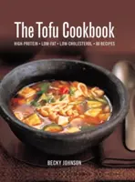 Cartea de bucate cu tofu: High-Protein, Low-Fat, Low-Cholesterol, 80 de rețete - The Tofu Cookbook: High-Protein, Low-Fat, Low-Cholesterol, 80 Recipes
