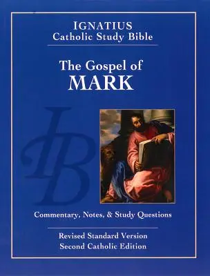 Evanghelia după Marcu (ed. a 2-a): Biblia de studiu catolică Ignatius - The Gospel According to Mark (2nd Ed.): Ignatius Catholic Study Bible
