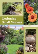 Proiectarea grădinilor mici - Designing Small Gardens