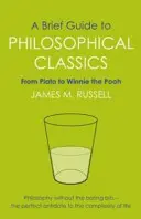 Scurt ghid al clasicilor filosofiei - De la Platon la Winnie the Pooh - Brief Guide to Philosophical Classics - From Plato to Winnie the Pooh