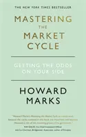 Stăpânirea ciclului pieței - Obținerea șanselor de partea ta - Mastering The Market Cycle - Getting the odds on your side