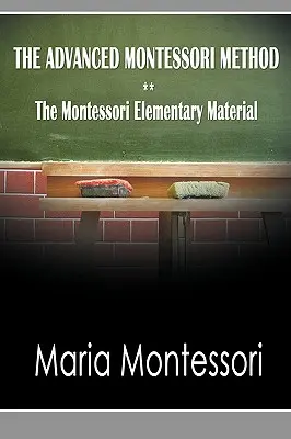Metoda Montessori avansată - Materialul elementar Montessori - The Advanced Montessori Method - The Montessori Elementary Material