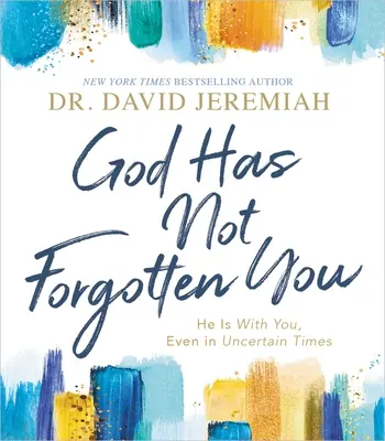 Dumnezeu nu te-a uitat: El este cu tine, chiar și în vremuri nesigure - God Has Not Forgotten You: He Is with You, Even in Uncertain Times