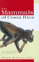 Mamiferele din Costa Rica: O istorie naturală și un ghid de teren - The Mammals of Costa Rica: A Natural History and Field Guide