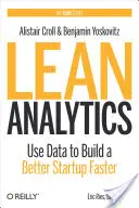 Lean Analytics: Utilizați datele pentru a construi mai repede un startup mai bun - Lean Analytics: Use Data to Build a Better Startup Faster