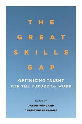 Marele decalaj de competențe: Optimizarea talentelor pentru viitorul muncii - The Great Skills Gap: Optimizing Talent for the Future of Work