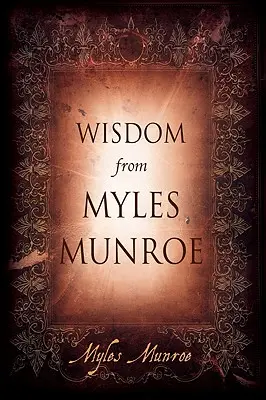 Înțelepciune de la Myles Munroe - Wisdom from Myles Munroe