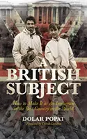 Subiect britanic - Cum să reușești ca imigrant în cea mai bună țară din lume - British Subject - How to Make It as an Immigrant in the Best Country in the World