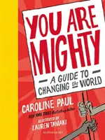 Sunteți puternici - Un ghid pentru a schimba lumea - You Are Mighty - A Guide to Changing the World