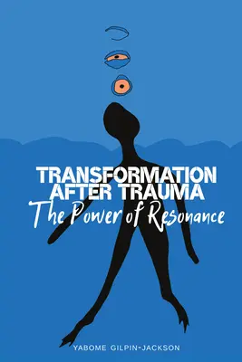 Transformarea după traumă: Puterea rezonanței - Transformation After Trauma: The Power of Resonance