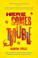 Here Comes Trouble - pe lista scurtă pentru Premiul Bollinger Everyman Wodehouse pentru ficțiune comică - Here Comes Trouble - Shortlisted for the Bollinger Everyman Wodehouse Prize for Comic Fiction