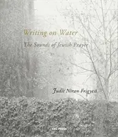 Scriind pe apă: Sunetele rugăciunii evreiești - Writing on Water: The Sounds of Jewish Prayer