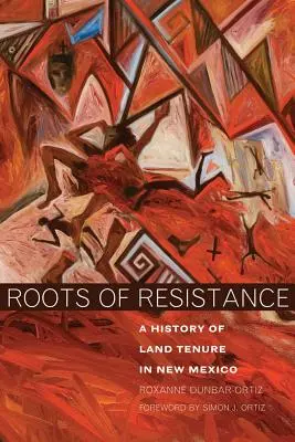 Roots of Resistance: O istorie a proprietății funciare în New Mexico - Roots of Resistance: A History of Land Tenure in New Mexico
