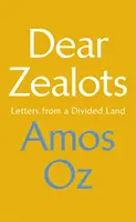 Dragi zeloți - Scrisori dintr-o țară divizată - Dear Zealots - Letters from a Divided Land