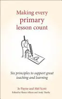 Making Every Primary Lesson Count: Șase principii pentru a sprijini predarea și învățarea de calitate - Making Every Primary Lesson Count: Six Principles to Support Great Teaching and Learning