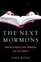 Următorii mormoni: Cum schimbă Millennials Biserica Lds - The Next Mormons: How Millennials Are Changing the Lds Church