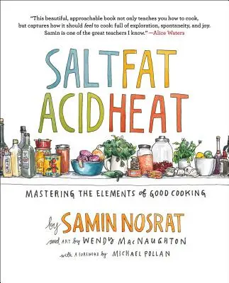 Sare, grăsime, acid, căldură: Stăpânirea elementelor de gătit bun - Salt, Fat, Acid, Heat: Mastering the Elements of Good Cooking