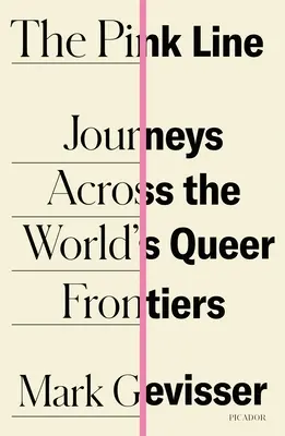Linia roz: Călătorii prin frontierele homosexuale ale lumii - The Pink Line: Journeys Across the World's Queer Frontiers
