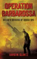 Operațiunea Barbarossa: Invazia lui Hitler în Rusia 1941 - Operation Barbarossa: Hitler's Invasion of Russia 1941