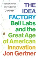 Fabrica de idei: Bell Labs și marea epocă a inovației americane - The Idea Factory: Bell Labs and the Great Age of American Innovation
