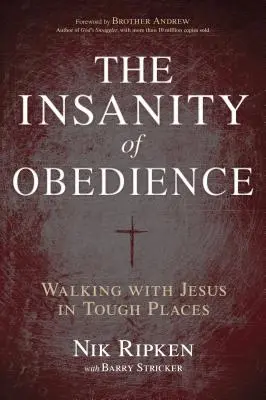 Nebunia ascultării: Mergând cu Iisus în locuri dificile - The Insanity of Obedience: Walking with Jesus in Tough Places