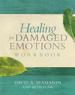 Cartea de lucru Healing for Damaged Emotions - Healing for Damaged Emotions Workbook