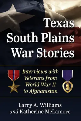 Texas South Plains War Stories: Interviuri cu veterani din al Doilea Război Mondial până în Afganistan - Texas South Plains War Stories: Interviews with Veterans from World War II to Afghanistan